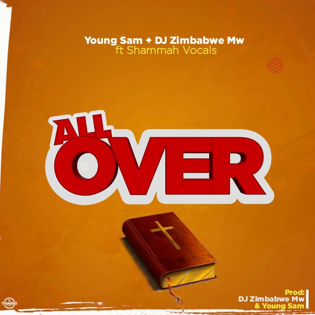 All Over | Young Sam x DJ Zimbabwe Mw feat Shammah Vocals |  | XaMuzik