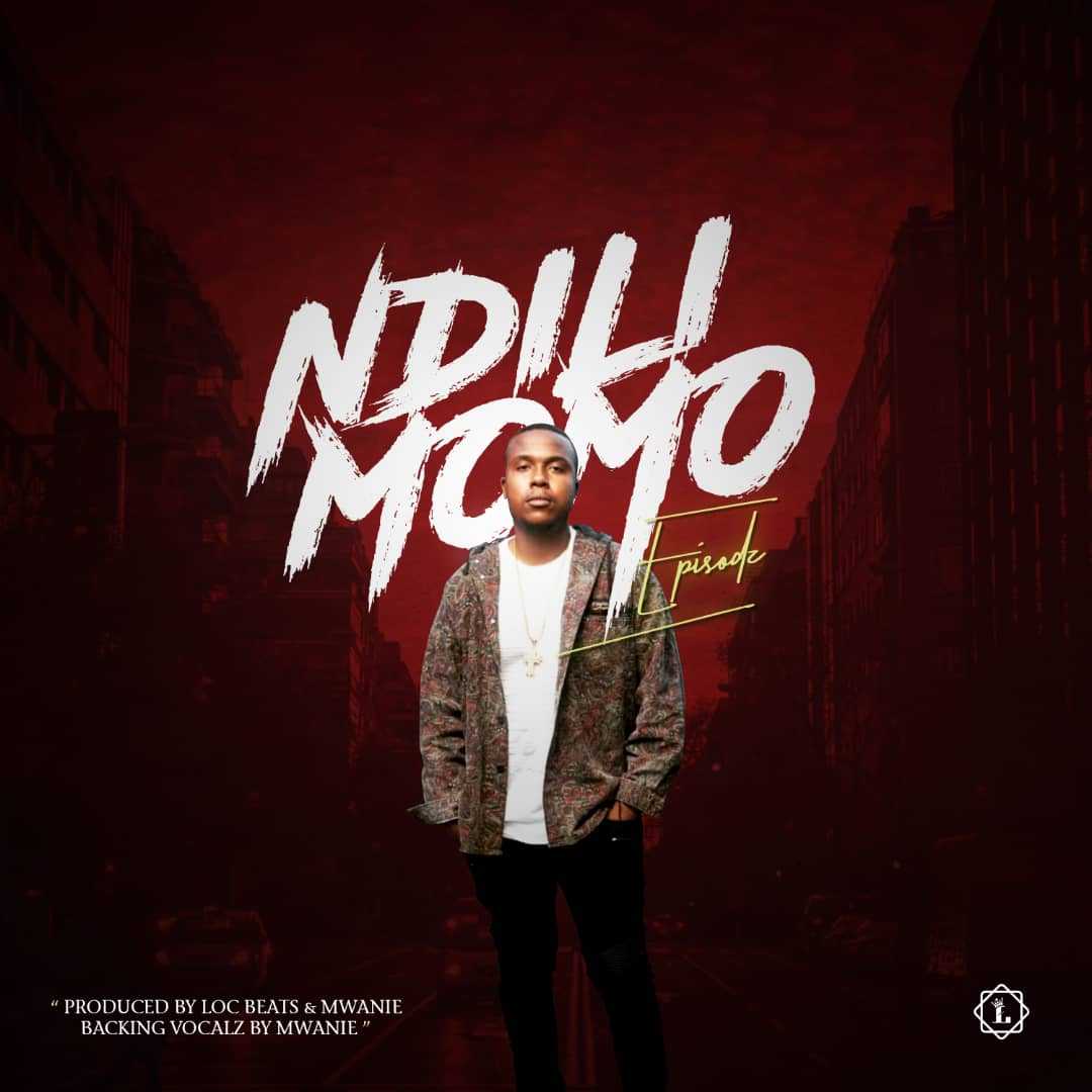Ndili Momo  Prod by Loc Beats   Mwanie | Episodz | Hip-Hop | XaMuzik