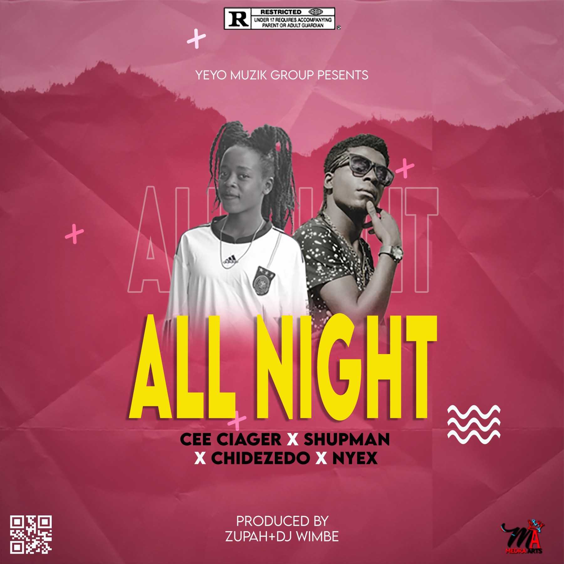 All Night  Prod Dj Wimbe | Shupman X Cee Ciager x chidezedo x Nyex | Afro | XaMuzik