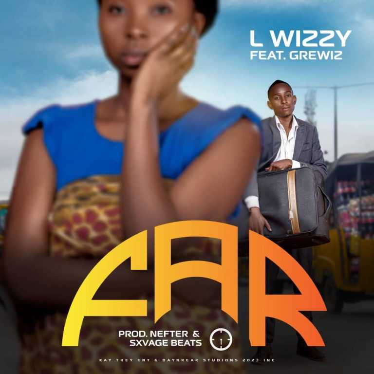 Far | L-Wizzy (feat. Grewiz) | Dancehall Afrobeat | XaMuzik