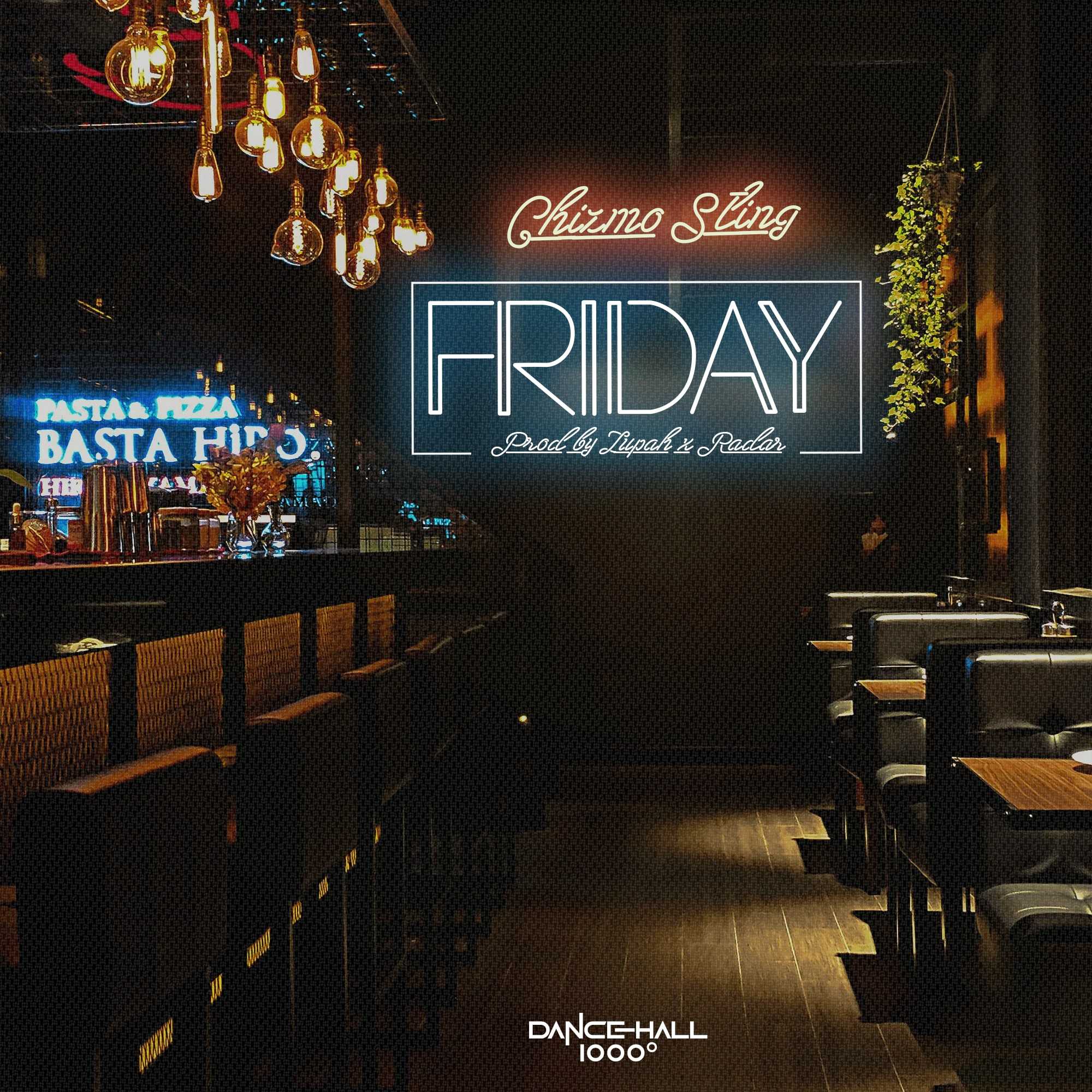 Friday Prod by Zupah Radar | Chizmo Sting | Dancehall | XaMuzik