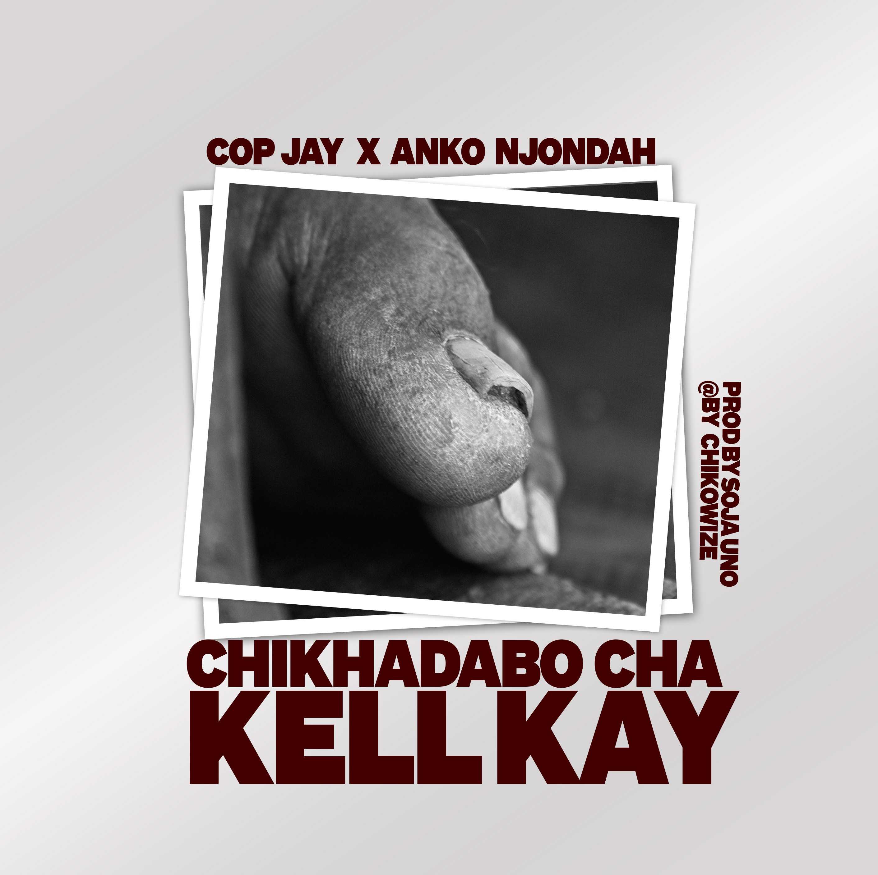 Chikhadabo Cha Kell Kay Prod by Soja Uno | Cop Jay X Anko Njondah | Trap | XaMuzik