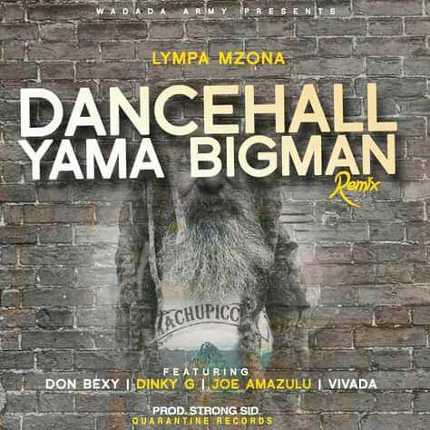 Dancehall YamaBigman Remix  Prod By Strong Sid  | Lympa Mzona ft Don Bexy X Dinky G X Joe Amazulu X Vivada | Dancehall | XaMuzik