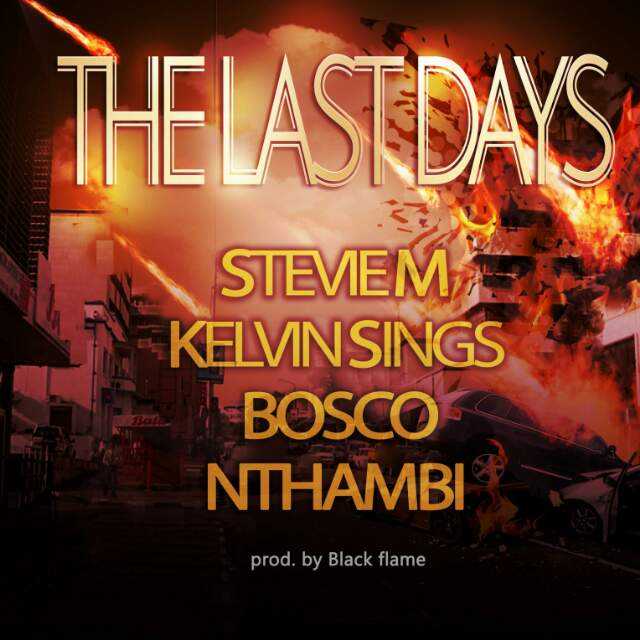 The Last Days  Prod by Black Flame | Stevie M & Bosco, Nthambi, Kelvin Sings | Christian Rap | XaMuzik