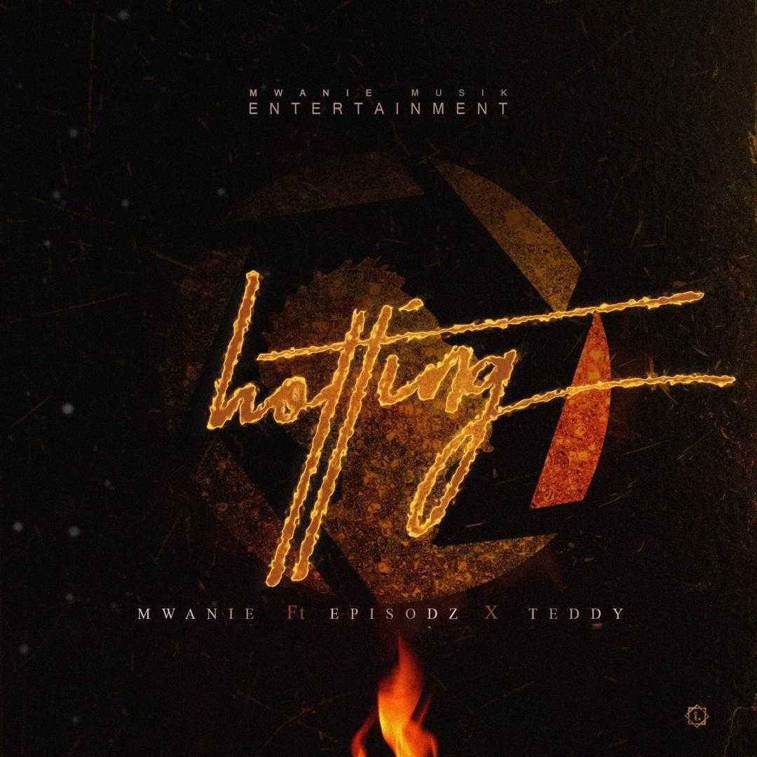 Hotting | Mwanie feat Episodz & Teddy | RnB | XaMuzik