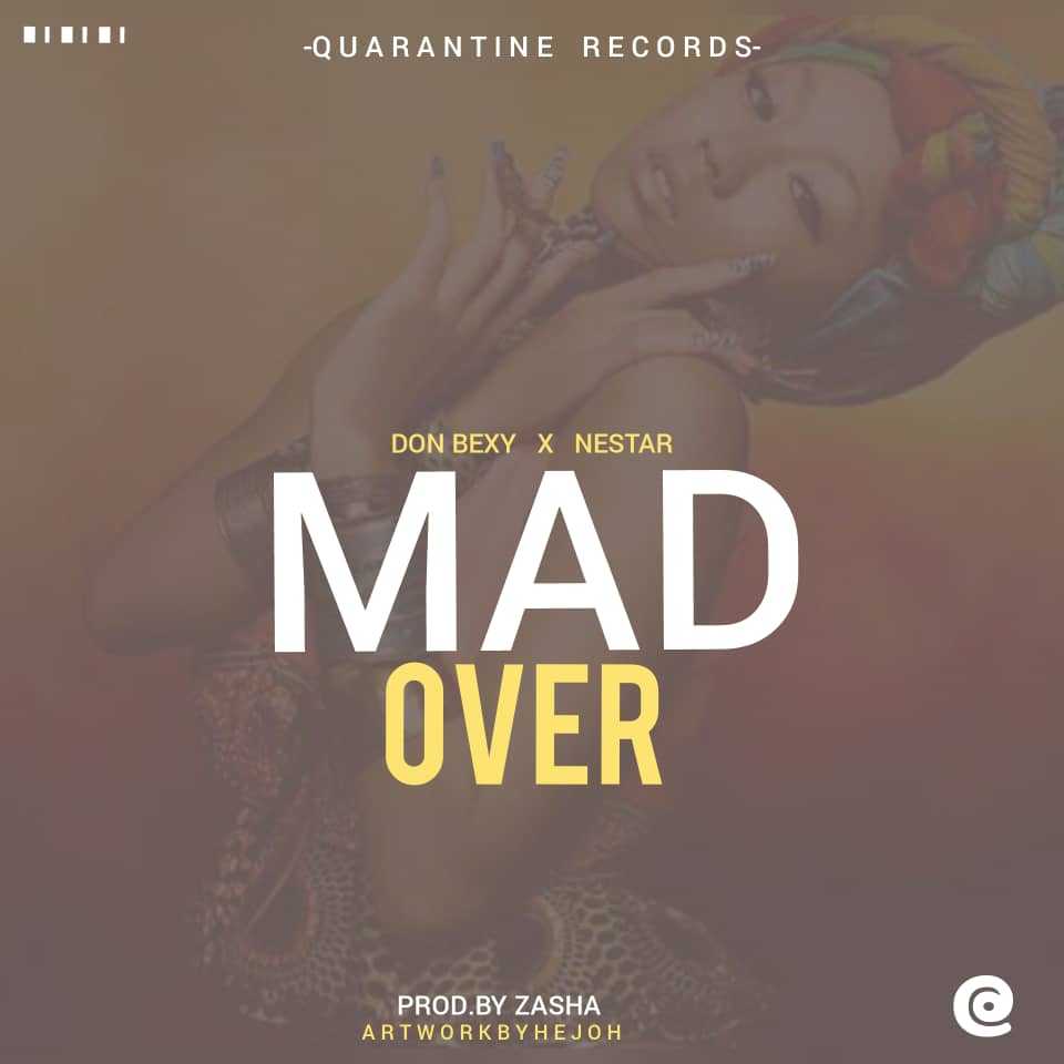 Mad Over Prod By Zasha Quarantine Records  | Don Bexy Ft Nestar | Dancehall | XaMuzik
